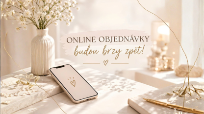 ONLINE OBJEDNÁVKY BUDOU BRZY ZPĚT! 💛